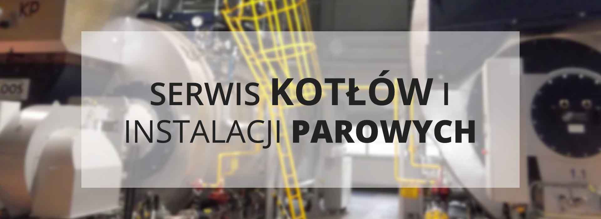 Serwis kotłów i instalacji parowych